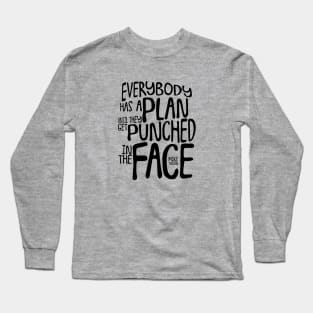 Everybody Has A Plan Long Sleeve T-Shirt